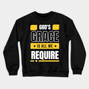 God's Grace Is All We Require Christian Crewneck Sweatshirt